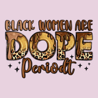 Black Women Are Dope Periodt Ladies Tee | Teevron