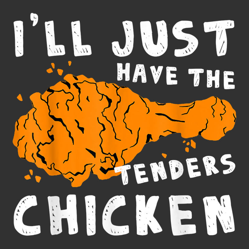 I'll Just Have The Tenders Chicken Fried Chicken T Shirt Urban Heavy Tee by tuanDangUi | Teevron