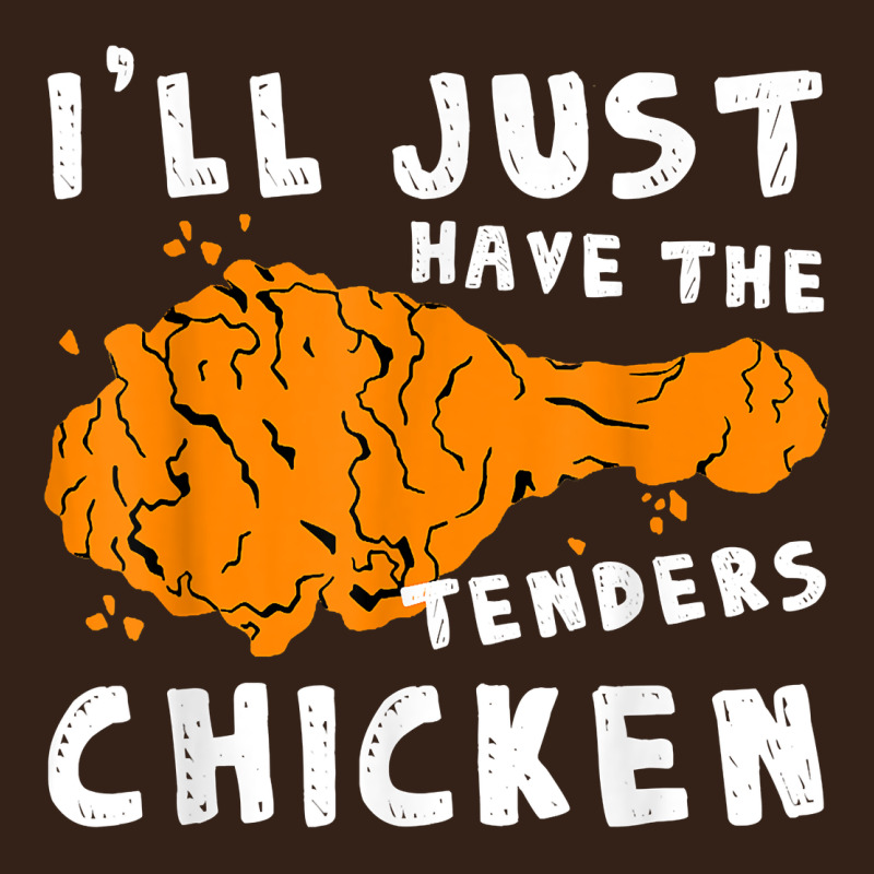 I'll Just Have The Tenders Chicken Fried Chicken T Shirt Heavy Core Tee by tuanDangUi | Teevron