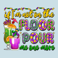 If I'm Not On The Floor Pour Me One More Ladies Tee | Teevron