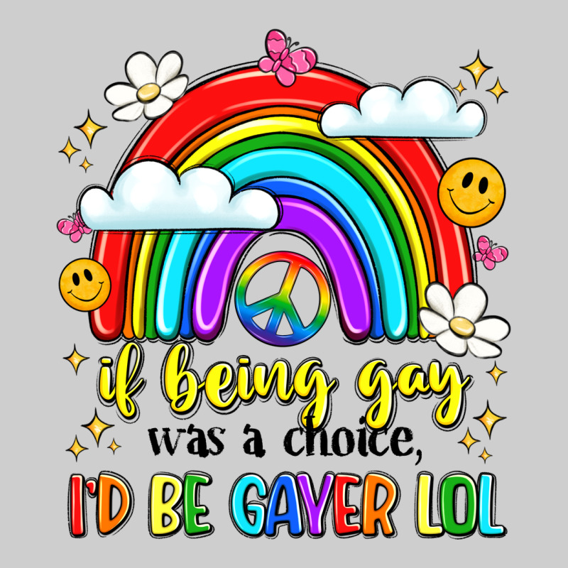 If Being Gay Was A Choice I'd Be Gayer Lol Premium Tee by LillyAllenDesigns | Teevron