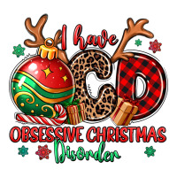 i have ocd obsessive christmas disorder | Teevron