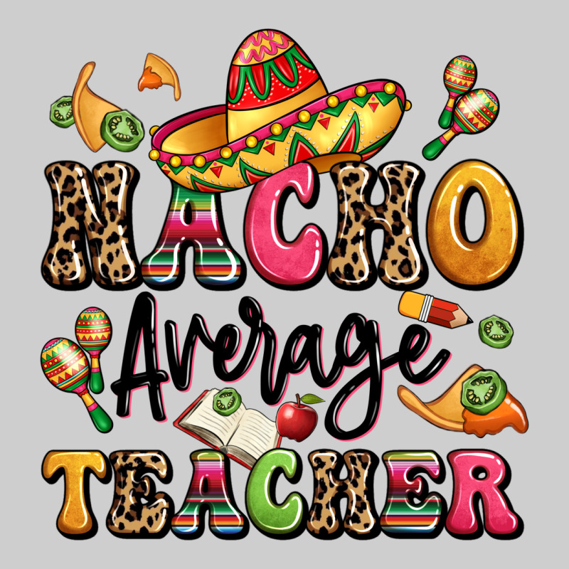 Nacho Average Teacher Premium Tee by LillyAllenDesigns | Teevron