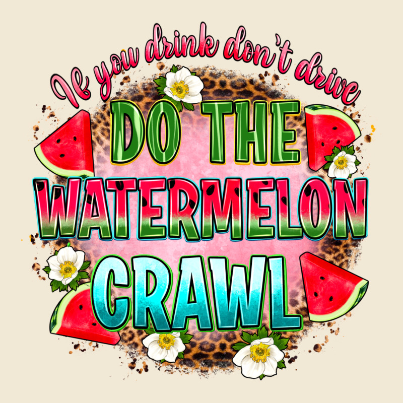 If You Drink Don't Drive Do The Watermelon Crawl Premium Tee by RanaPortraitStore | Teevron