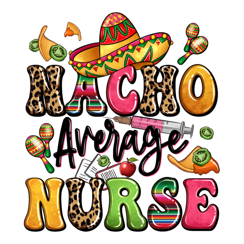 Nacho Average Nurse Premium Tee by LillyAllenDesigns | Teevron