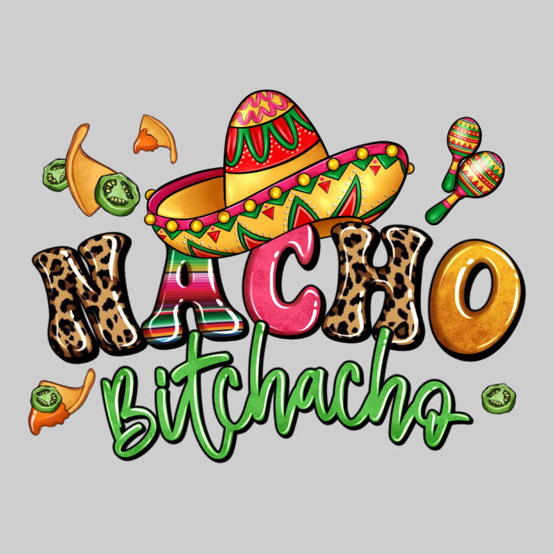 Nacho Bitchacho Premium Tee by LillyAllenDesigns | Teevron