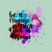 Be A Flamingo In A Flock Of Pigeons Classic Tee | Teevron