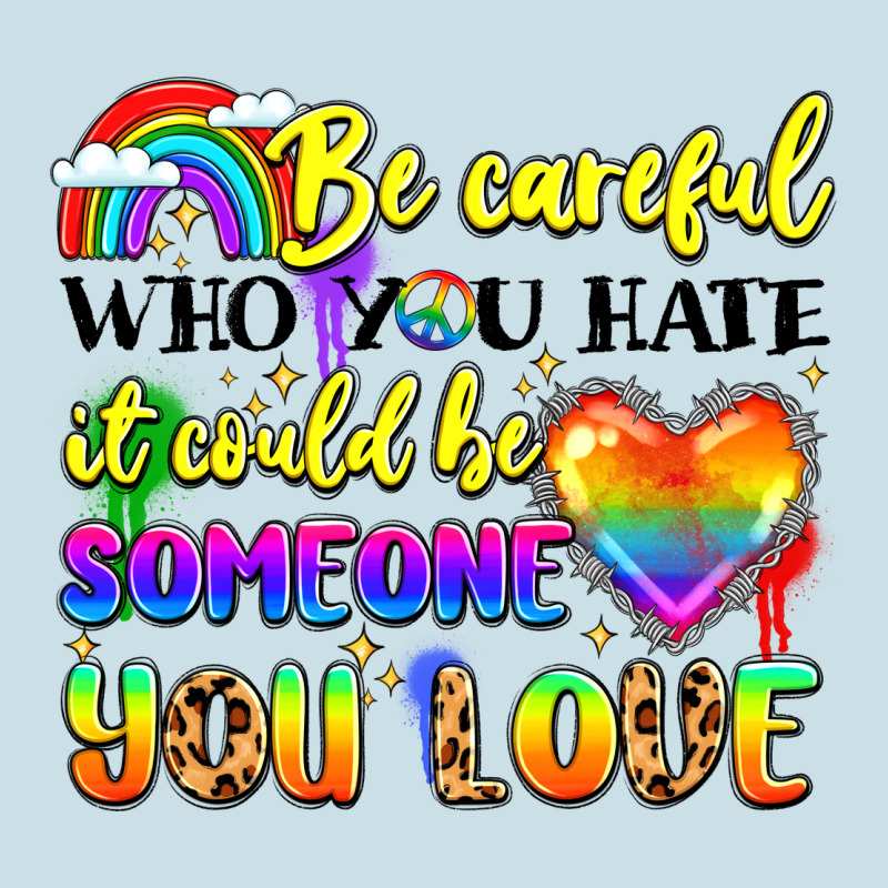 Be Careful Who You Hate It Could Be Someone You Ladies Tee by LillyAllenDesigns | Teevron