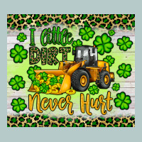 A Little Dirt Never Hurt St Patrick S Bulldozer Heavy Core Tee | Teevron