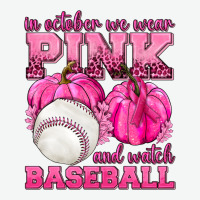 In October We Wear Pink And Watch Baseball Urban Heavy Tee | Teevron