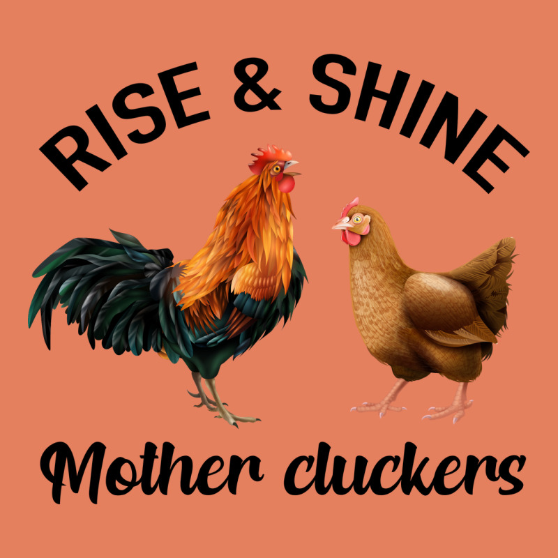 Rise And Shine Mother Cluckers Classic Tee by Bettercallsaul | Teevron