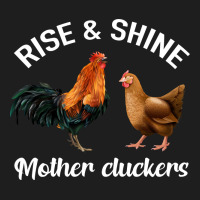 Rise And Shine Mother Cluckers Classic Tee | Teevron