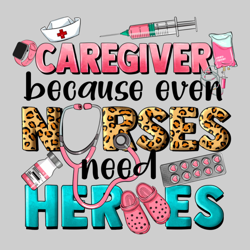 Caregiver Because Nurses Need Heroes Premium Tee by LillyAllenDesigns | Teevron