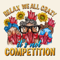 Relax We All Crazy It's Not Competition Vintage Tee | Teevron