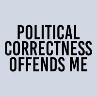 Political Correctness Offends Me Premium Sweatshirt | Teevron