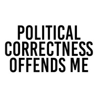 Political Correctness Offends Me | Teevron