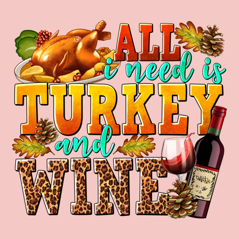 All I Need Is Turkey And Wine Urban Heavy Tee by texasbilliewilder | Teevron