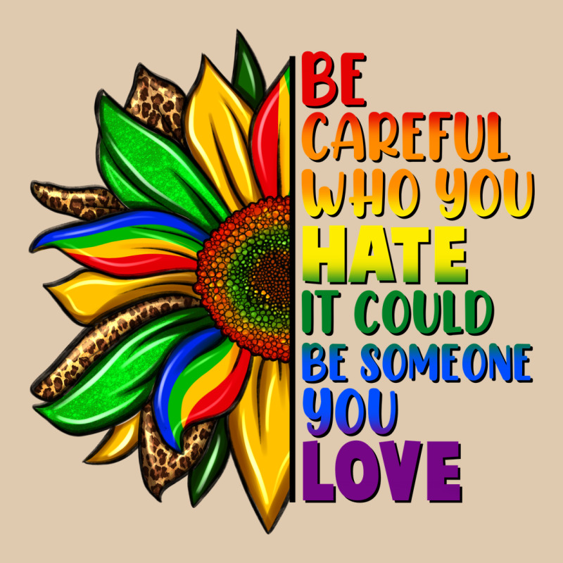Be Careful Who You Hate It Could Be Someone You Heavyweight Sweatshirt by FaDigitalArtStudio | Teevron