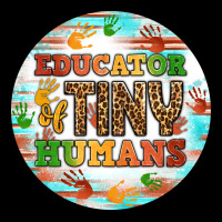Educator Of Tiny Humans Round Earring Premium Tee | Teevron