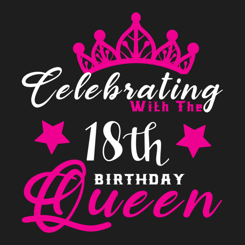 Celebrating With The 18th Birthday Queen Classic Tee by Bettercallsaul | Teevron