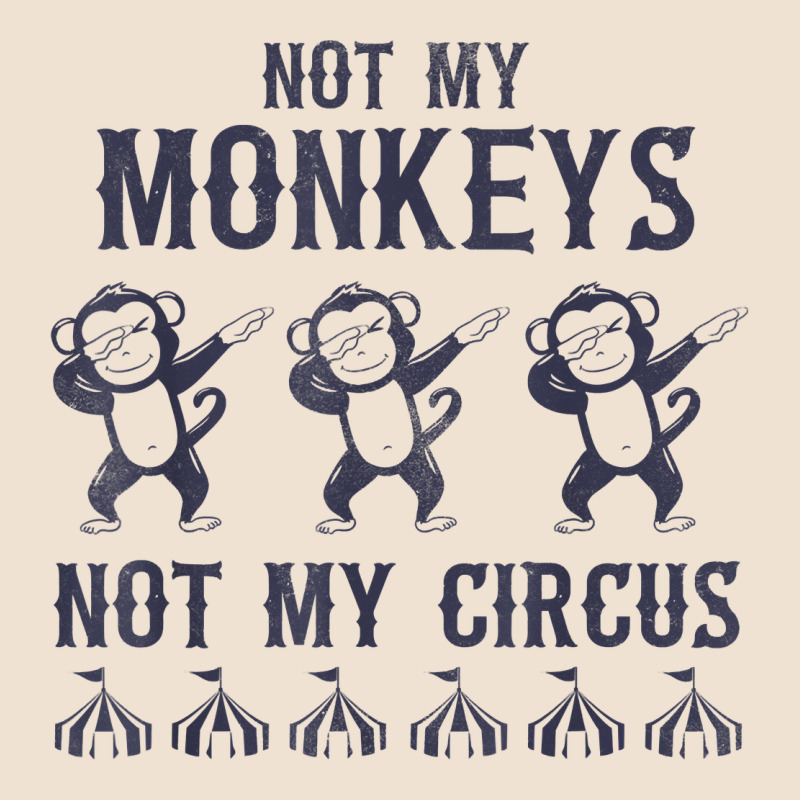 Mens Not My Monkeys Not My Circus Sarcastic Gifts For Men, Funny T Shi Urban Heavy Tee by tuanDangUi | Teevron