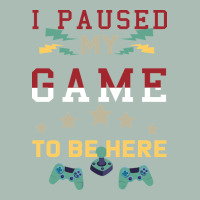 I Paused My Game To Be Here Classic Tee | Teevron
