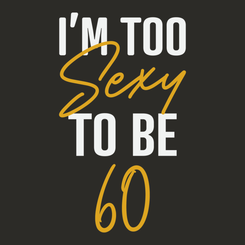 I'm Too Sexy To Be 60 Birthday Gifts For Women Heavy Core Tee by tuanDangUi | Teevron