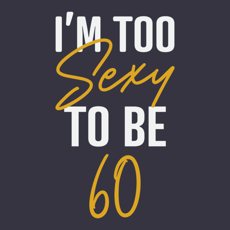 I'm Too Sexy To Be 60 Birthday Gifts For Women Vintage Hoodie by tuanDangUi | Teevron