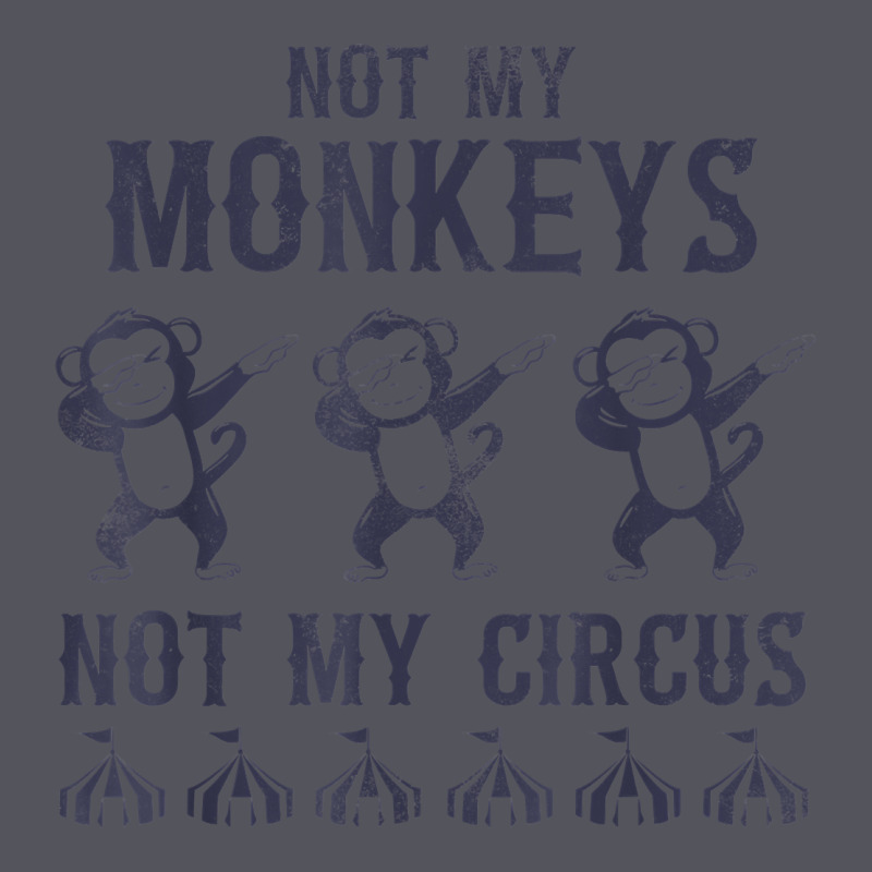 Mens Not My Monkeys Not My Circus Sarcastic Gifts For Men, Funny T Shi Vintage Hoodie by tuanDangUi | Teevron