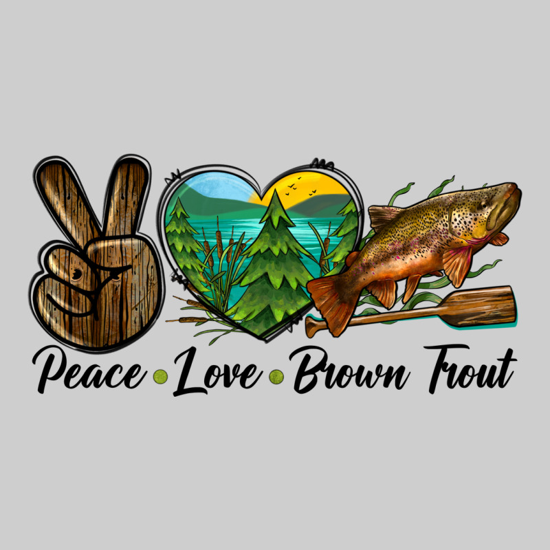 Peace Love Brown Trout Premium Sweatshirt by LillyAllenDesigns | Teevron