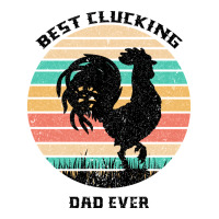 Best Clucking Dad Ever | Teevron