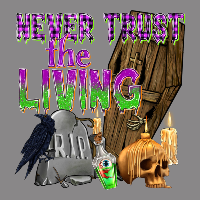 Never Trust The Living Vintage Tee by texasbilliewilder | Teevron