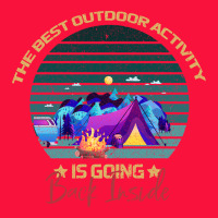 Camping The Best Outdoor Activity Is Going Back Inside Classic Tee | Teevron