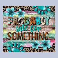 Probably Late For Something Tumbler 3 Long Sleeve Tee | Teevron
