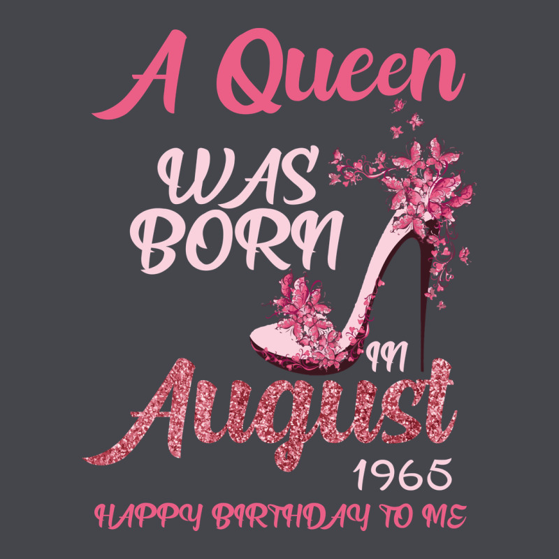 A Queen Was Born In August 1965 Happy Birthday To Me 55 Years Old Classic Tee by Bettercallsaul | Teevron