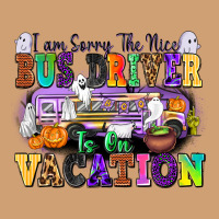 I Am Sorry The Nice Bus Driver Is On Vacation Vintage Tee | Teevron
