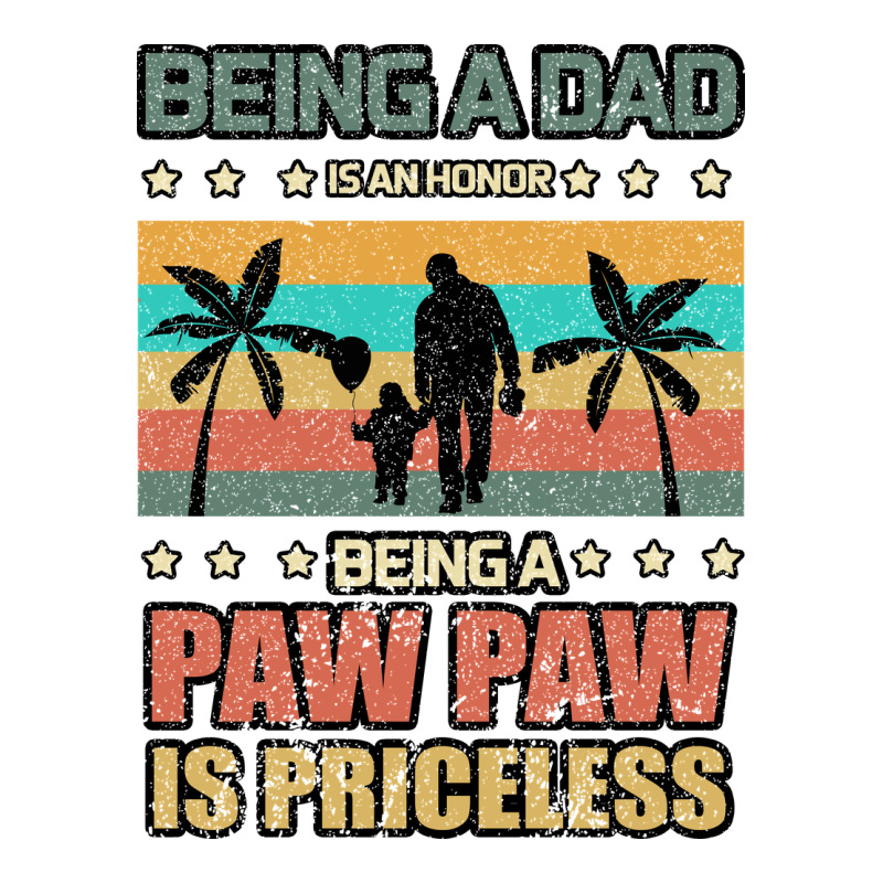 Being A Dad Is An Honor Being A Pawpaw Is Priceless Classic Tee by Bettercallsaul | Teevron
