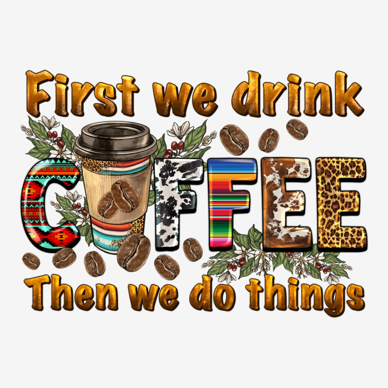 First We Drink Then We Do Things Urban Hoodie by BarkalooDesign | Teevron