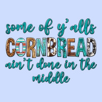 Some Of Y'alls Cornbread Ain't Done In Middle Urban Heavy Tee | Teevron