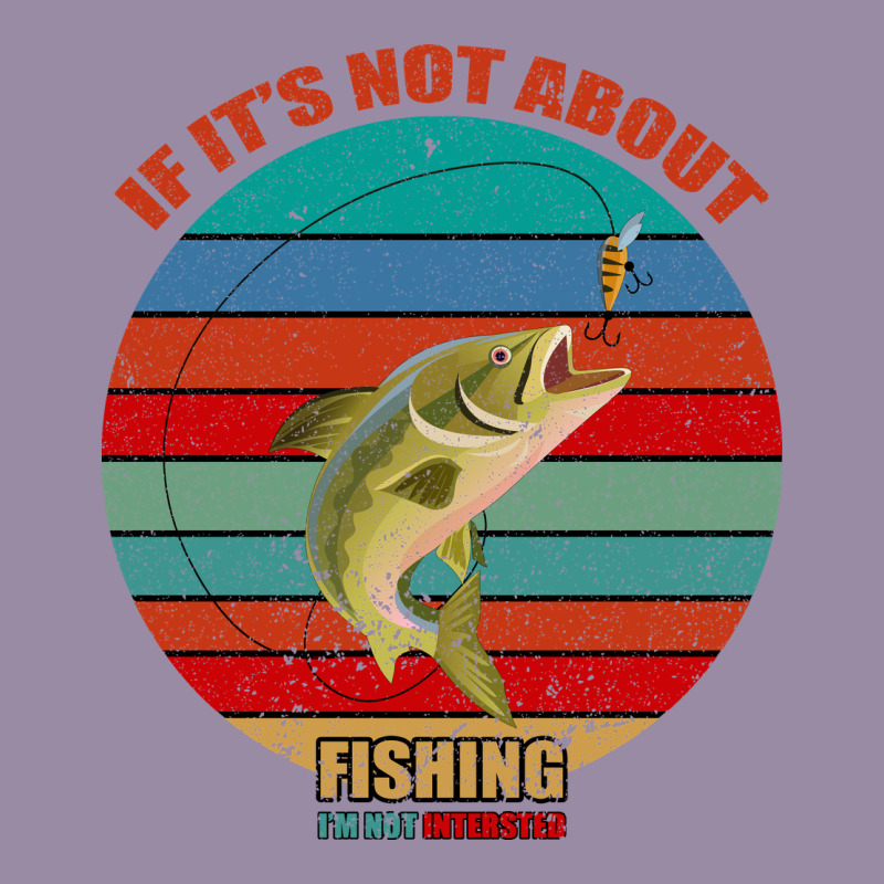 If It's Not About Fishing I'm Not Interested Classic Tee by Bettercallsaul | Teevron