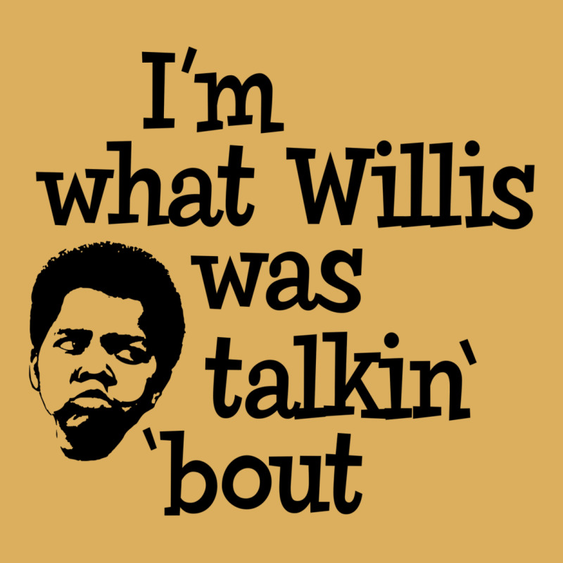 I'm What Willis Was Talking About Premium Hoodie by tuanDangUi | Teevron