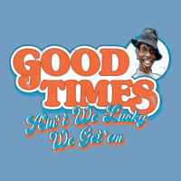 Good Times Ain't We Lucky We Got'em Urban Heavy Tee | Teevron