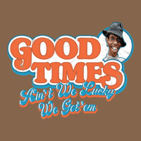 Good Times Ain't We Lucky We Got'em Premium Tee | Teevron