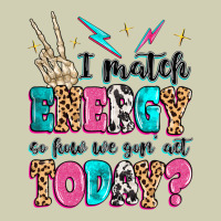 I Match Energy So How We Gon' Act Today Heavy Core Tee | Teevron