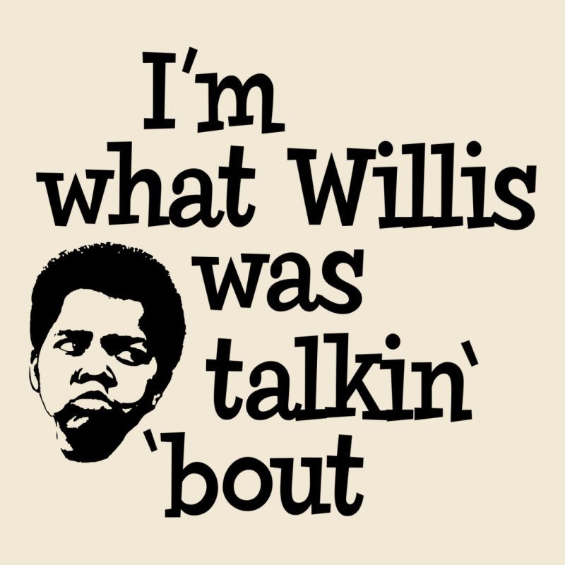 I'm What Willis Was Talking About Premium Tee by tuanDangUi | Teevron