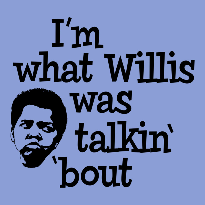 I'm What Willis Was Talking About Long Sleeve Tee by tuanDangUi | Teevron