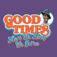 Good Times Ain't We Lucky We Got'em Vintage Hoodie | Teevron