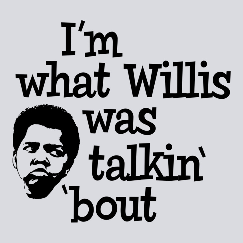 I'm What Willis Was Talking About Zipper Hoodie by tuanDangUi | Teevron