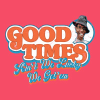 Good Times Ain't We Lucky We Got'em Premium Sweatshirt | Teevron