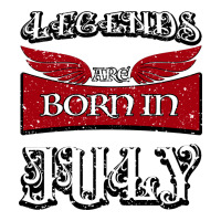 Legends are born in July | Teevron